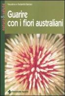 Guarire con i fiori australiani di Vasudeva Barnao, Kadambii Barnao edito da Tecniche Nuove