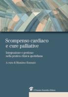 Scompenso cardiaco e cure palliative. Integrazione e gestione nella pratica clinica quotidiana edito da Il Pensiero Scientifico