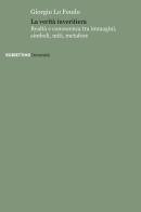 La verità inveritiera. Realtà e conoscenza tra immagini, simboli, miti, metafore di Giorgio Lo Feudo edito da Rubbettino