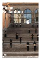 Elena Bellantoni. Corpo, parole e immagini tra poetico e politico. Ediz. illustrata di Elena Bellantoni edito da Vanillaedizioni