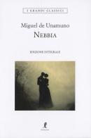 Nebbia. Ediz. integrale di Miguel de Unamuno edito da Liberamente