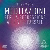 Meditazioni per la regressione alle vite passate. Nuova ediz. di Brian L. Weiss edito da My Life