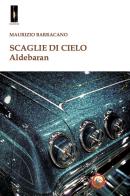 Scaglie di cielo. Aldebaran di Maurizio Barracano edito da Tipheret