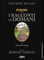 Dylan Dog presenta I racconti di domani vol.4 di Tiziano Sclavi edito da Sergio Bonelli Editore