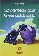 Il comportamento sociale. Psicologia, sociologia, statistica. Per il biennio di Arrigo Pedon edito da Armando Editore
