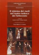 Il sistema dei ruoli nel teatro tedesco del Settecento di Bernhard Diebold edito da Le Lettere