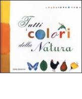 Tutti i colori della natura di Anne Weiss edito da Emme Edizioni