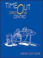Time out. Direzione centro. Agenda 2007-2008 edito da Centro Ambrosiano