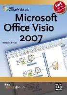 Microsoft Office Project 2007-Microsoft Office Visio 2007 di Francesca Benuzzi edito da FAG