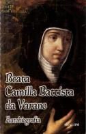 Beata Camilla Battista da Varano. Autobigrafia edito da Shalom