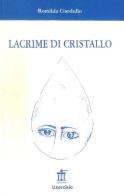 Lacrime di cristallo di Romilda Ciardullo edito da Il Torchio (Doria)