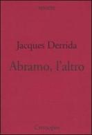 Abramo, l'altro di Jacques Derrida edito da Cronopio
