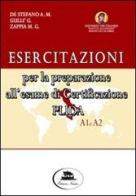 Esercitazioni per la preparazione all'esame di certificazione PLIDA A1 e A2. Con 2 CD Audio di Anna M. De Stefano, Giovanna Gullì, M. Grazia Zappia edito da Nausica