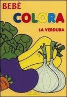 Colora la verdura. Bebè di Micaela Brombo edito da Hedison