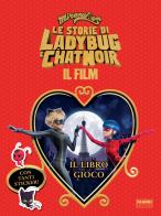 Miraculous. Le storie di Ladybug e Chat Noir. Il film. Il libro gioco. Con adesivi edito da Fabbri