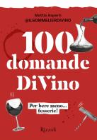 100 domande DiVino. Per bere meno... fesserie! di Mattia Asperti edito da Mondadori Electa