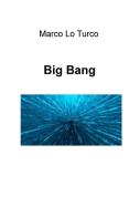 Big Bang di Marco Lo Turco edito da ilmiolibro self publishing