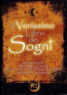 Il verissimo libro dei sogni. Interpretazioni, messaggi e cabala, vincere al Lotto e al Superenalotto. Imparare a conoscersi edito da Taita Press