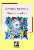 Ombre e colori di Antonio Rossello edito da Edizioni DivinaFollia
