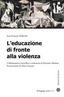 L' educazione di fronte alla violenza di Jean-François Malherbe edito da Edizioni del Rosone