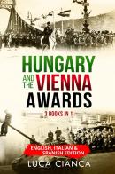 Hungary and the Vienna awards (3 Books in 1). Ediz. italiana, inglese e francese di Luca Cianca edito da Youcanprint