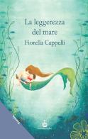La leggerezza del mare di Fiorella Cappelli edito da Chi Più Ne Art Edizioni