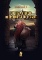 L' ultima ribalta di Brenno da Tollermàt di Gianpaolo Iglio edito da Phoenix Publishing