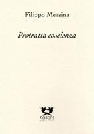 Protratta coscienza di Filippo Messina edito da Kolibris