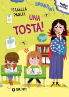 Una tosta! di Isabella Paglia edito da Giunti Editore