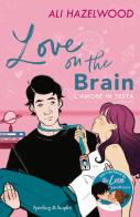 Love on the brain. L'amore in testa di Ali Hazelwood edito da Sperling & Kupfer