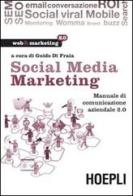 Social media marketing. Manuale di comunicazione aziendale 2.0 edito da Hoepli