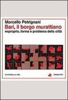 Bari, il borgo murattiano di Marcello Petrignani edito da edizioni Dedalo