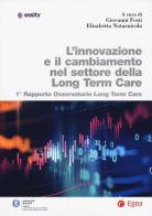L' innovazione e il cambiamento nel settore della long term care. 1° rapporto Osservatorio long term care edito da EGEA