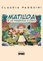 Matilda e le fragole d'oro di Claudia Pasquini edito da Booksprint