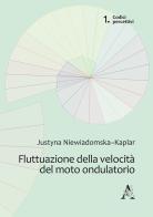 Fluttuazione della velocità del moto ondulatorio di Justyna Niewiadomska-Kaplar edito da Aracne