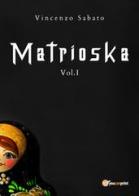 Matrioska vol.1 di Vincenzo Sabato edito da Youcanprint