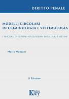 Modelli circolari in criminologia e vittimologia. I percorsi di consapevolizzazione per autori e vittime di Marco Monzani edito da Key Editore
