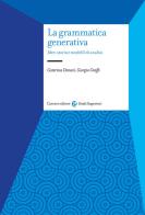 La grammatica generativa. Idee, storia e modelli di analisi di Caterina Donati, Giorgio Graffi edito da Carocci
