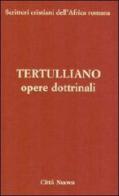 Opere dottrinali. vol. 3/2 a di Quinto S. Tertulliano edito da Città Nuova