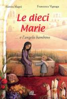 Le dieci Marie... e l'angelo bambino. Ediz. illustrata di Aurora Magni edito da Paoline Editoriale Libri