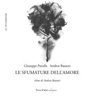 Le sfumature dell'amore di Giuseppe Panella, Andrea Bassani edito da Terra d'Ulivi