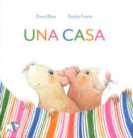 Una casa. Ediz. a colori di Elvira Blasi, Danilo Fresta edito da Pulce