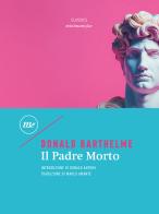 Il padre morto di Donald Barthelme edito da Minimum Fax