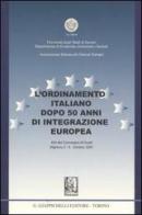 L' ordinamento italiano dopo 50 anni di integrazione europea. Atti del Convegno di studi (Alghero, 5-6 ottobre 2001) edito da Giappichelli