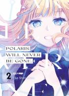 Polaris will never be gone vol.2 di Eke Shimamizu edito da Edizioni BD