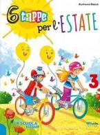 6 tappe per l'estate. Italiano. Per la Scuola elementare vol.3 di Gianfranco Bresich, Claudia Fassi edito da La Scuola SEI