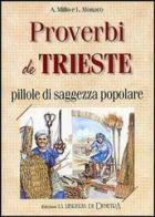 Proverbi de Trieste. Pillole di saggezza popolare di Alessandra Millo, Lino Monaco edito da Demetra