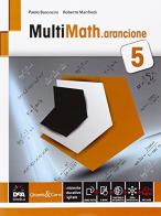 Multimath arancione. Per le Scuole superiori. Con e-book. Con espansione online vol.5 di Paolo Baroncini, Roberto Manfredi edito da Ghisetti e Corvi