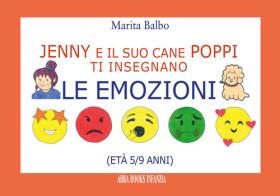 Jenny e il suo cane Poppi ti insegnano... Le emozioni di Marita Balbo edito da Abrabooks