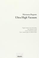 Ultra high vacuum di Marianna Rogante edito da Gruppo Albatros Il Filo